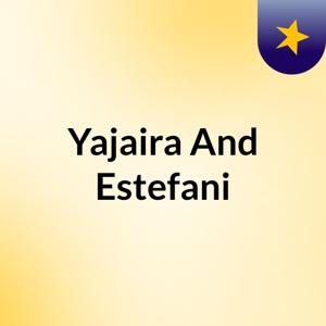 Yajaira And Estefani