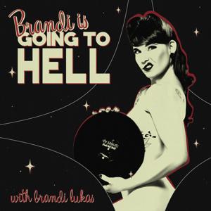 BRANDI IS GOING TO HELL by Brandi Lukas