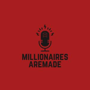 Millionaires R Made