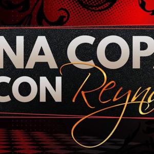 Una Copa Con Reyna