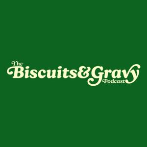 The Biscuits and Gravy Podcast