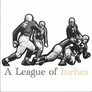 A League of Inches Podcast