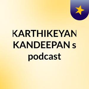 KARTHIKEYAN KANDEEPAN's podcast