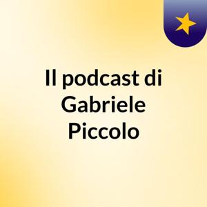 Il podcast di Gabriele Piccolo