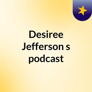 Desiree Jefferson's podcast