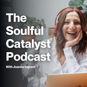 The Soulful Catalyst Podcast