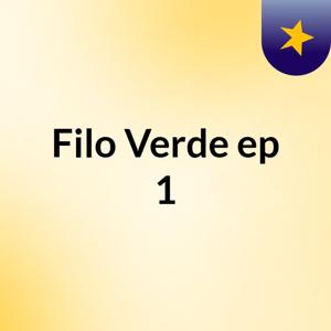 Filo Verde ep 1