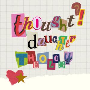 Thought Daughter Theology