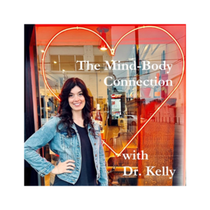 The Mind-Body Connection with Dr. Kelly