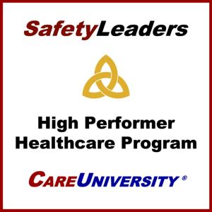 High Performer Safety Leaders at CareUniversity