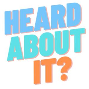 Heard About It?