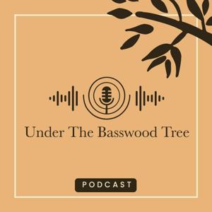 Under the Basswood Tree Podcast