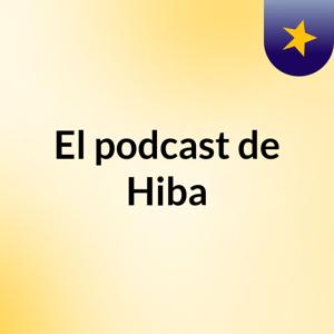 El podcast de Hiba