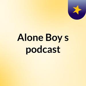 Alone Boy's podcast