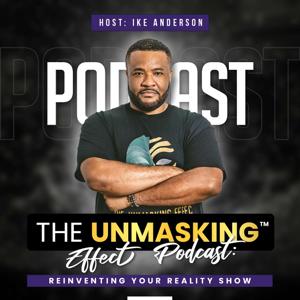 The Unmasking Effect™ Podcast: Reinventing Your Reality Show