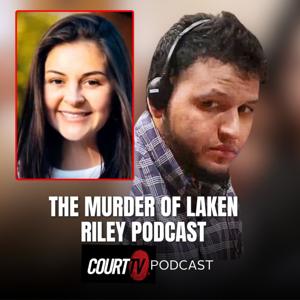 The Murder Trial of Laken Riley | Court TV Podcast