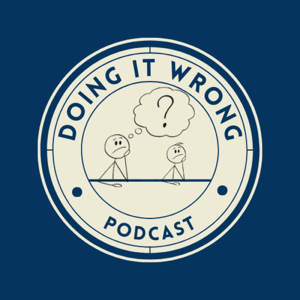Doing It Wrong Podcast