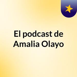 El podcast de Amalia Olayo