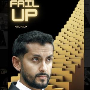 Fail Up with Adil Malik