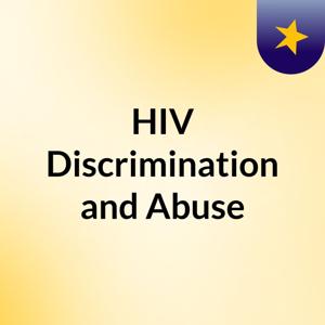 HIV Discrimination and Abuse