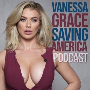 Saving America Podcast: The Vanessa Grace Show
