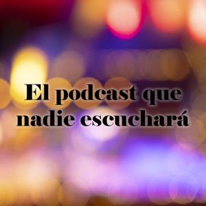 El podcast que nadie escuchará