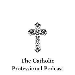 The Catholic Professional Podcast