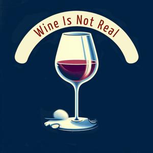 Wine Is Not Real