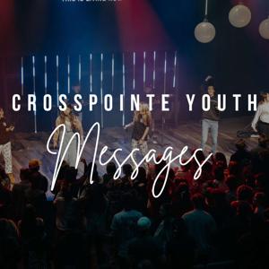 Crosspointe Youth Messages