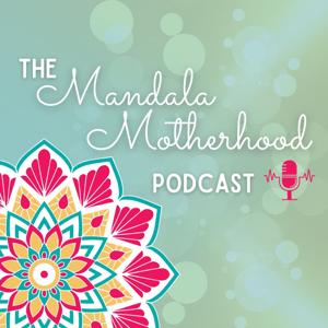 The Mandala Motherhood Podcast