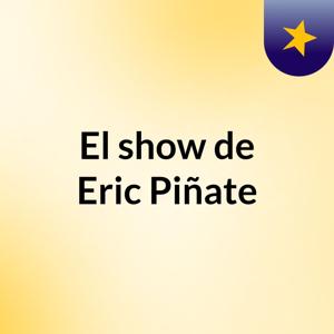 El show de Eric Piñate