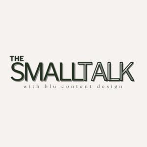 The Small Talk with Blu Content Design