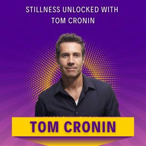 Stillness Unlocked with Tom Cronin