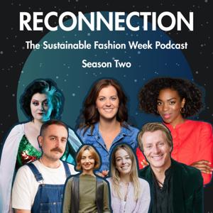 Reconnection: The Sustainable Fashion Week Podcast