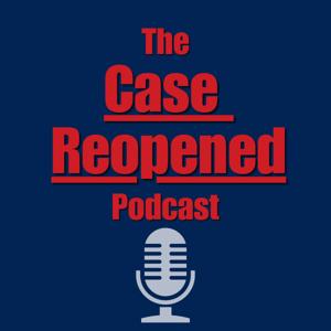 The Case Reopened Podcast with Det. Scott Hodgins