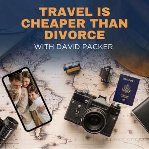 Travel Is Cheaper Than Divorce