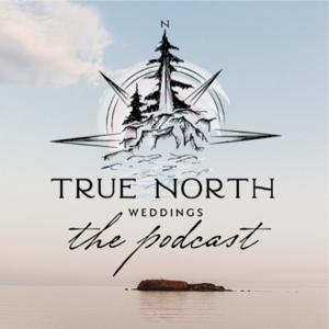 The True North Weddings Podcast