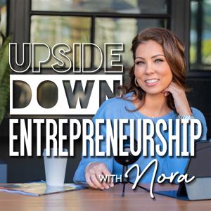 Upside Down With Entrepreneurship With Nora