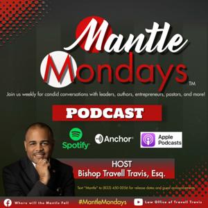 #MantleMondays with Bishop Travell Travis, Esq.