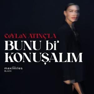Ceylan Atınç ile Bunu Bi' Konuşalım