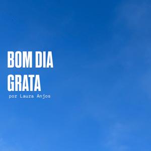 bom dia, grata