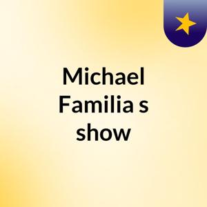Michael Familia's show