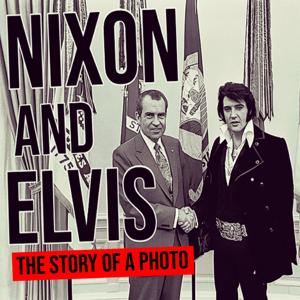Nixon and Elvis: The Story of a Photo