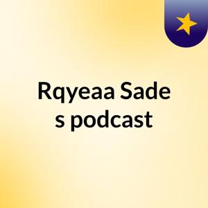 Rqyeaa Sade's podcast