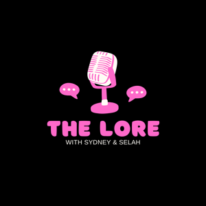 The Lore with Sydney and Selah