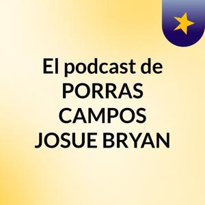 El podcast de PORRAS CAMPOS JOSUE BRYAN