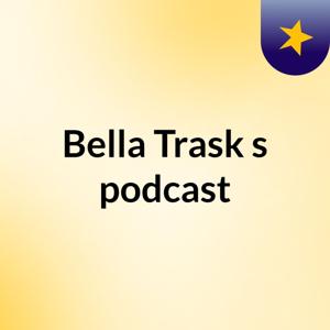 Bella Trask's podcast