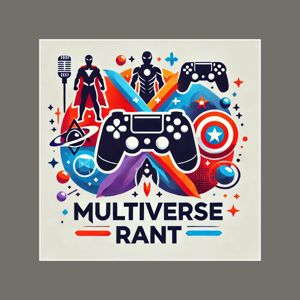 The Multiverse Rant Show