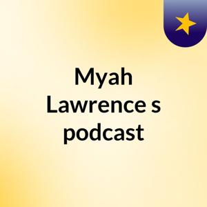 Myah Lawrence's podcast