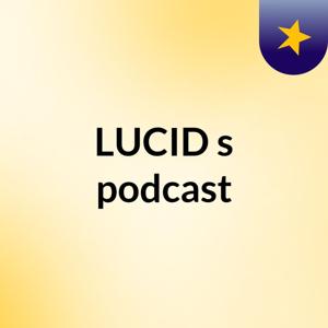 LUCID's podcast